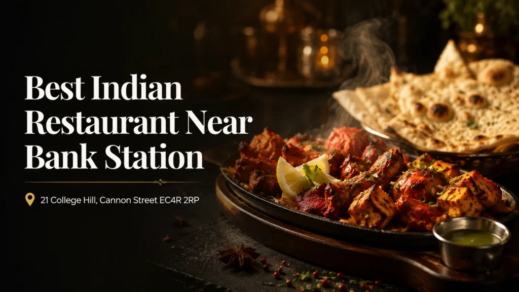 Best Indian restaurant near Bank Station – The India Cannon Street